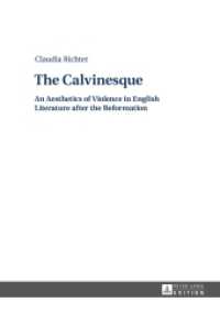 The Calvinesque : An Aesthetics of Violence in English Literature after the Reformation. Dissertationsschrift （2014. 176 S. 210 mm）
