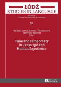 言語と人間経験における時間と時間性<br>Time and Temporality in Language and Human Experience (Lodz Studies in Language 32) （2014. 413 S. 210 mm）