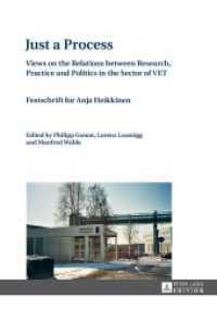 Just a Process : Views on the Relations between Research, Practice and Politics in the Sector of VET- Festschrift for Anja Heikkinen- Edited by Philipp Gonon, Lorenz Lassnigg and Manfred Wahle （2013. 142 S. 210 mm）