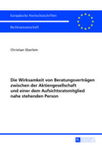 Die Wirksamkeit von Beratungsverträgen zwischen der Aktiengesellschaft und einer dem Aufsichtsratsmitglied nahe stehende : Dissertationsschrift (Europäische Hochschulschriften Recht .5473) （2013. XXVII, 167 S. 210 mm）