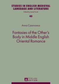 Fantasies of the Other's Body in Middle English Oriental Romance (Studies in English Medieval Language and Literature .40) （2013. 233 S. 210 mm）