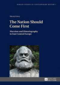 The Nation Should Come First : Marxism and Historiography in East Central Europe (Warsaw Studies in Contemporary History .1) （2013. 302 S. 210 mm）