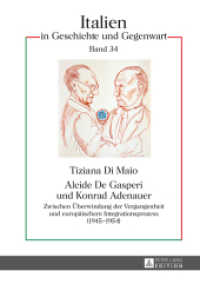 Alcide De Gasperi und Konrad Adenauer : Zwischen Überwindung der Vergangenheit und europäischem Integrationsprozess (1945-1954) (Italien in Geschichte und Gegenwart .34) （2014. 395 S. 210 mm）