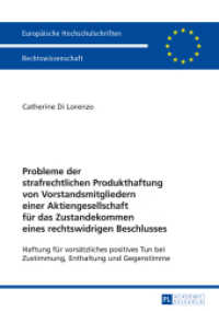 Probleme der strafrechtlichen Produkthaftung von Vorstandsmitgliedern einer Aktiengesellschaft für das Zustandekommen ei (Europäische Hochschulschriften Recht .5541) （2013. XXX, 177 S. 210 mm）