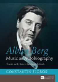 Alban Berg : Music as Autobiography. Translated by Ernest Bernhardt-Kabisch （2014. VII, 386 S. 210 mm）