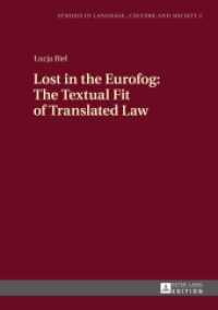 Lost in the Eurofog: The Textual Fit of Translated Law (Studies in Language, Culture and Society .2) （2014. 347 S. 210 mm）