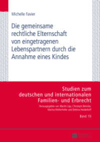 Die gemeinsame rechtliche Elternschaft von eingetragenen Lebenspartnern durch die Annahme eines Kindes : Dissertationsschrift (Studien zum deutschen und internationalen Familien- und Erbrecht .19) （2014. XVIII, 365 S. 210 mm）