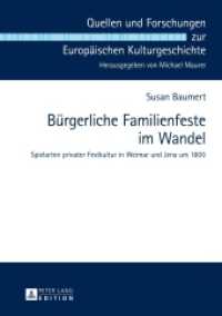 Bürgerliche Familienfeste im Wandel : Spielarten privater Festkultur in Weimar und Jena um 1800. Dissertationsschrift (Quellen und Forschungen zur Europäischen Kulturgeschichte .4) （2014. 326 S. 210 mm）