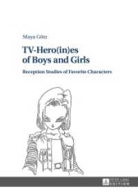 TV-Hero(in)es of Boys and Girls : Reception Studies of Favorite Characters （2014. IX, 466 S. 210 mm）
