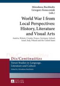 World War I from Local Perspectives: History, Literature and Visual Arts : Austria, Britain, Croatia, France, Germany, Ireland, Israel, Italy, Poland and the United States (Dis/Continuities .12) （2015. 211 S. 210 mm）