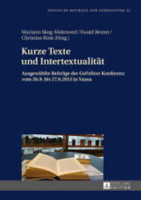 Kurze Texte und Intertextualität : Ausgewählte Beiträge der GeFoText-Konferenz vom 26.9. bis 27.9.2013 in Vaasa (Finnische Beiträge zur Germanistik .32) （2015. 248 S. 210 mm）