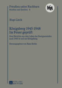 Königsberg 1945-1948 - Im Feuer geprüft : Berichte aus dem Leben der Restgemeinden nach 1945 in und um Königsberg- Herausgegeben von Hans Rothe (Preußen unter Nachbarn. Studien und Quellen .8) （2013. 309 S. 210 mm）