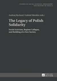 The Legacy of Polish Solidarity : Social Activism, Regime Collapse, and Building of a New Society (Studies in Philosophy, Culture and Contemporary Society 8) （2015. 214 S. 210 mm）