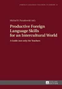 Productive Foreign Language Skills for an Intercultural World : A Guide (not only) for Teachers (Foreign Language Teaching in Europe .13) （2015. 274 S. 210 mm）