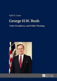 George H.W. Bush : Faith, Presidency, and Public Theology （2014. 253 S. 210 mm）