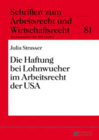 Die Haftung bei Lohnwucher im Arbeitsrecht der USA : Dissertationsschrift (Schriften zum Arbeitsrecht und Wirtschaftsrecht .81) （2013. XXVII, 227 S. 210 mm）