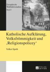 Katholische Aufklärung, Volksfrömmigkeit und "Religionspolicey" (Europäische Wallfahrtsstudien 5) （2., überarb. Aufl. 2013. X, 708 S. 210 mm）