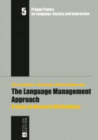 The Language Management Approach : A Focus on Research Methodology (Prague Papers on Language, Society and Interaction / Prager Arbeiten zur Sprache, Gesellschaft und I .5) （2018. 406 S. 20 Abb. 210 mm）