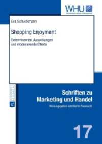 Shopping Enjoyment : Determinanten, Auswirkungen und moderierende Effekte. Dissertationsschrift (Schriften zu Marketing und Handel .17) （2015. XVI, 251 S. 210 mm）