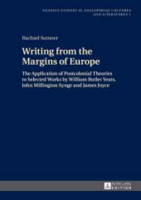 Writing from the Margins of Europe : The Application of Postcolonial Theories to Selected Works by William Butler Yeats, John Millington Synge and James Joyce (Silesian Studies in Anglophone Cultures and Literatures .1) （2014. 310 S. 210 mm）