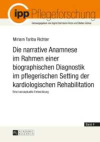 Die narrative Anamnese im Rahmen einer biographischen Diagnostik im pflegerischen Setting der kardiologischen Rehabilita : Eine konzeptuelle Entwicklung. Dissertationsschrift (Pflegeforschung .4) （2014. 526 S. 210 mm）