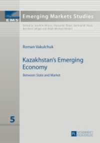 Kazakhstan's Emerging Economy : Between State and Market. Dissertationsschrift (Emerging Markets Studies .5) （2014. XXIV, 303 S. 210 mm）