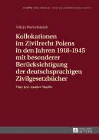 Kollokationen im Zivilrecht Polens in den Jahren 1918-1945 mit besonderer Berücksichtigung der deutschsprachigen Zivilge : Eine kontrastive Studie (Forum für Sprach- und Kulturwissenschaft .2) （2015. 390 S. 210 mm）
