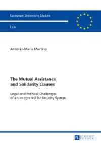 The Mutual Assistance and Solidarity Clauses : Legal and Political Challenges of an Integrated EU Security System. Masterarbeit (Europäische Hochschulschriften Recht .5604) （2014. 129 S. 210 mm）