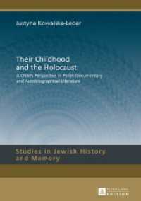 Their Childhood and the Holocaust : A Child's Perspective in Polish Documentary and Autobiographical Literature (Studies in Jewish History and Memory .7) （2015. 308 S. 210 mm）