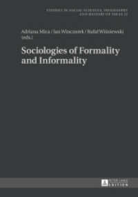Sociologies of Formality and Informality (Studies in Social Sciences, Philosophy and History of Ideas 12) （2015. 258 S. 210 mm）