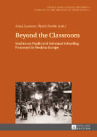 Beyond the Classroom : Studies on Pupils and Informal Schooling Processes in Modern Europe (Studia Educationis Historica .1) （2014. 235 S. 210 mm）