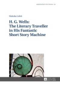 H. G. Wells: The Literary Traveller in His Fantastic Short Story Machine (Mediated Fictions .10) （2016. 322 S. 210 mm）