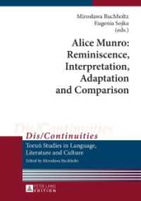 Alice Munro: Reminiscence, Interpretation, Adaptation and Comparison (Dis/Continuities .8) （2015. 225 S. 210 mm）