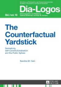 The Counterfactual Yardstick : Normativity, Self-Constitutionalisation and the Public Sphere. Habilitationsschrift (Dia-Logos 18) （2014. VIII, 315 S. 210 mm）
