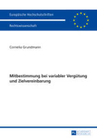 Mitbestimmung bei variabler Vergütung und Zielvereinbarung : Dissertationsschrift (Europäische Hochschulschriften Recht .5702) （2015. XXII, 237 S. 210 mm）