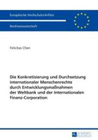 Die Konkretisierung und Durchsetzung internationaler Menschenrechte durch Entwicklungsmaßnahmen der Weltbank und der Int : Dissertationsschrift (Europäische Hochschulschriften Recht .5655) （2014. LXXXVII, 232 S. 210 mm）