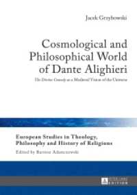 Cosmological and Philosophical World of Dante Alighieri : "The Divine Comedy" as a Medieval Vision of the Universe (European Studies in Theology, Philosophy and History of Religions .9) （2015. 157 S. 210 mm）