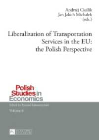 Liberalization of Transportation Services in the EU: the Polish Perspective (Polish Studies in Economics .6) （2015. 306 S. 210 mm）