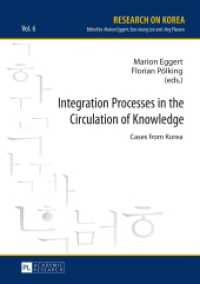 Integration Processes in the Circulation of Knowledge : Cases from Korea (Research on Korea .6) （2016. 237 S. 10 Abb. 210 mm）