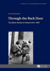 Through the Back Door : The Black Market in Poland 1944-1989 (Studies in Contemporary History .5) （2017. 436 S. 36 Abb. 210 mm）