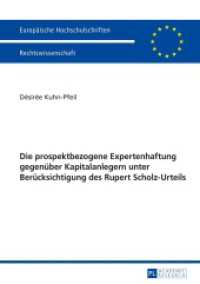 Die prospektbezogene Expertenhaftung gegenüber Kapitalanlegern unter Berücksichtigung des Rupert Scholz-Urteils : Dissertationsschrift (Europäische Hochschulschriften Recht .5666) （2014. XXII, 247 S. 210 mm）