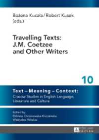 Travelling Texts: J.M. Coetzee and Other Writers (Text - Meaning - Context: Cracow Studies in English Language, Literature and Culture .10) （2014. 326 S. 210 mm）