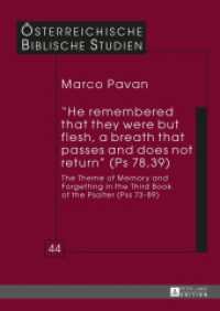 "He remembered that they were but flesh, a breath that passes and does not return" (Ps 78, 39) : The Theme of Memory and Forgetting in the Third Book of the Psalter (Pss 73-89). Dissertationsschrift (Österreichische Biblische Studien .44) （2014. 473 S. 240 mm）