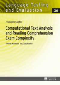 Computational Text Analysis and Reading Comprehension Exam Complexity : Towards Automatic Text Classification (Language Testing and Evaluation .36) （2014. XVIII, 278 S. 210 mm）