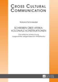 Schreiben über Afrika: Koloniale Konstruktionen : Eine kritische Untersuchung ausgewählter zeitgenössischer Afrikaliteratur. Dissertationsschrift (Cross Cultural Communication 26) （2015. 325 S. 210 mm）