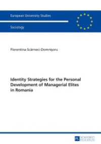Identity Strategies for the Personal Development of Managerial Elites in Romania : Dissertationsschrift (Europäische Hochschulschriften / European University Studies/Publications Universitaires Européenne .45) （2014. 131 S. 210 mm）