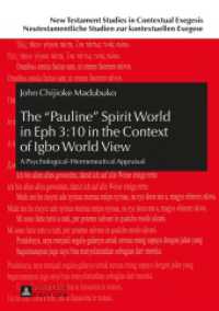 The "Pauline" Spirit World in Eph 3:10 in the Context of Igbo World View : A Psychological-Hermeneutical Appraisal. Dissertationsschrift (New Testament Studies in Contextual Exegesis. Neutestamentliche Studien zur kontextuellen Exegese .9) （2015. 505 S. 210 mm）