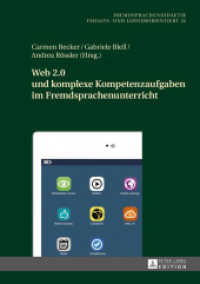 Web 2.0 und komplexe Kompetenzaufgaben im Fremdsprachenunterricht (Fremdsprachendidaktik inhalts- und lernerorientiert / Foreign Language Pedagogy - content- and learn 32) （2016. 296 S. 210 mm）