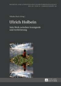 Ulrich Holbein : Sein Werk zwischen Avantgarde und Archivierung (Beiträge zur Literatur und Literaturwissenschaft des 20. und 21. Jahrhunderts .26) （2015. 244 S. 210 mm）