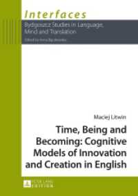 Time, Being and Becoming: Cognitive Models of Innovation and Creation in English (Interfaces .6) （2015. 138 S. 210 mm）
